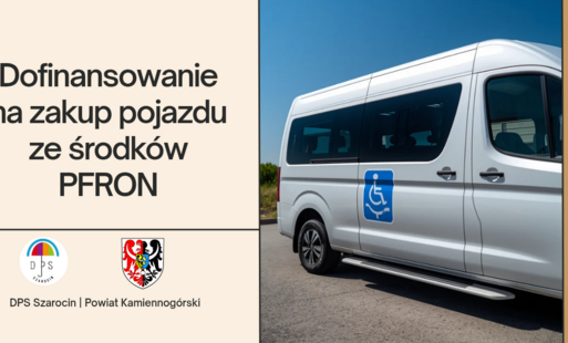 Zdjęcie do Dofinansowanie z PFRON na zakup samochodu dla Domu Pomocy Społecznej w Szarocinie