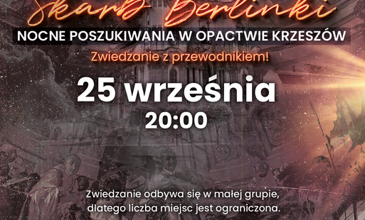 Zdjęcie do Nocne Poszukiwania Skarbu Berlinki w Opactwie Krzesz&oacute;w